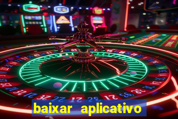 baixar aplicativo do jogo do tigrinho